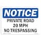 Signmission OSHA Notice Sign, 12" Height, 18" Wide, Aluminum, Private Road 20 MPH No Trespassing Sign, Landscape OS-NS-A-1218-L-17869 - alternate 1